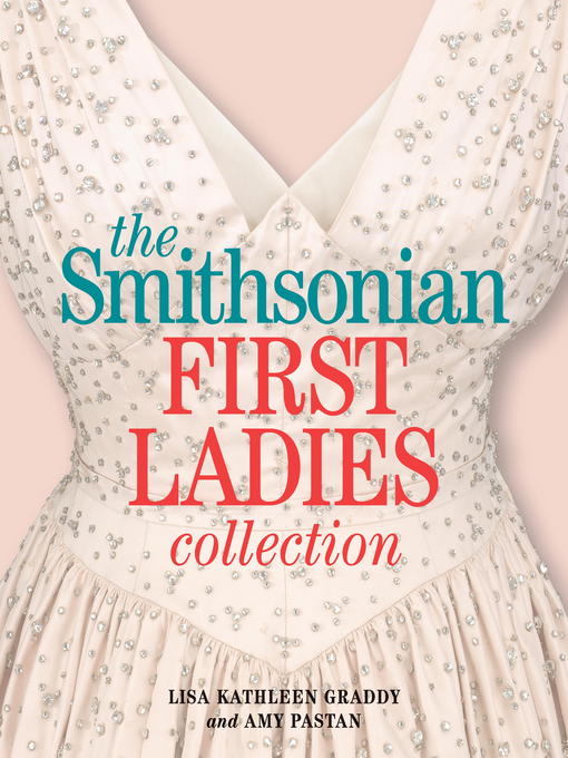 Title details for The Smithsonian First Ladies Collection by Lisa Kathleen Graddy - Wait list